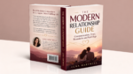 The Modern Relationship Guide: Communication, Trust, Boundaries and Red Flags